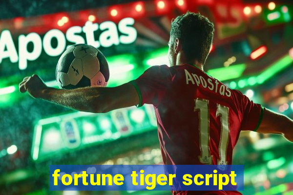 fortune tiger script